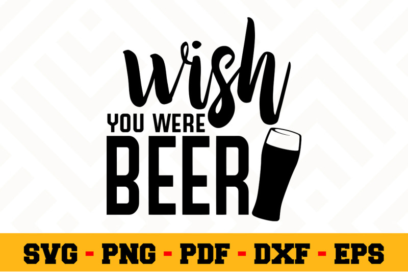 wish-you-were-beer-svg-beer-svg-cut-file-n023