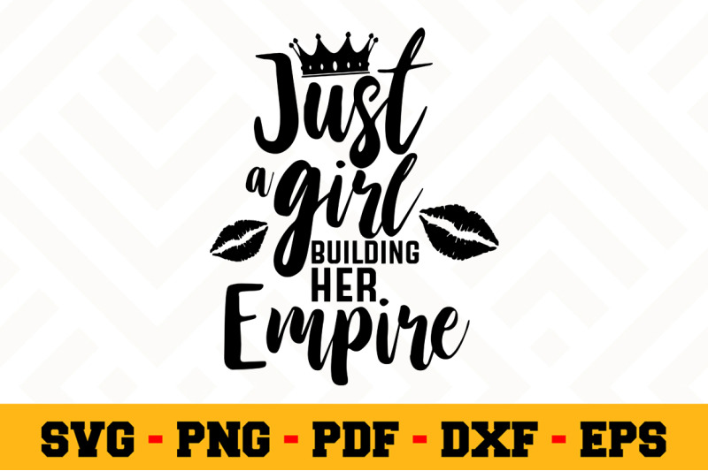 just-a-girl-building-her-empire-svg-boss-lady-svg-cut-file-n036