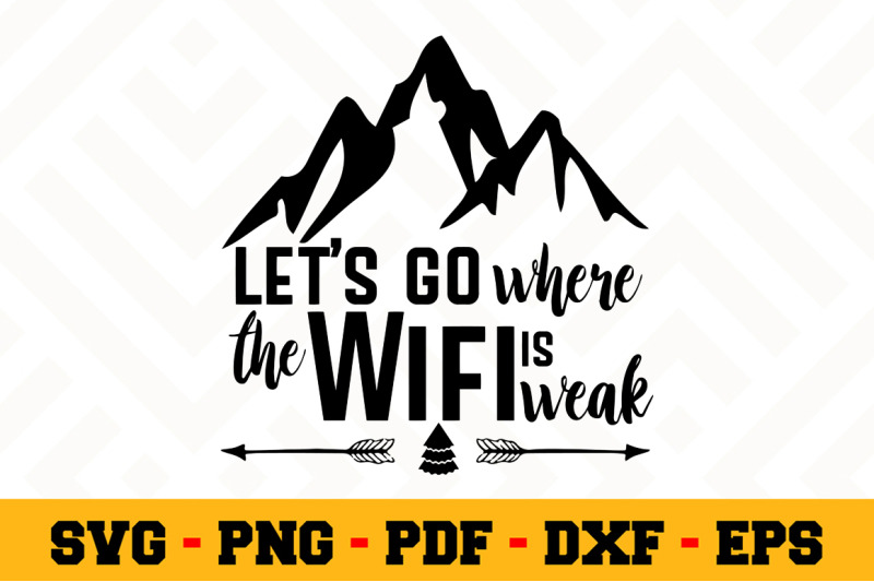 let-039-s-go-where-the-wifi-is-weak-svg-camping-svg-cut-file-n061