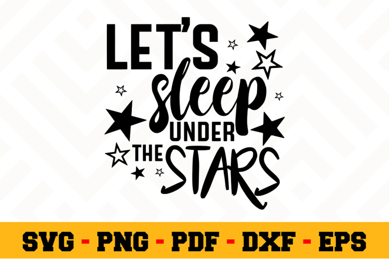 let-039-s-sleep-under-the-stars-svg-camping-svg-cut-file-n063