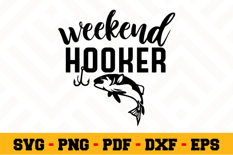 weekend-hooker-svg-fishing-svg-cut-file-n064