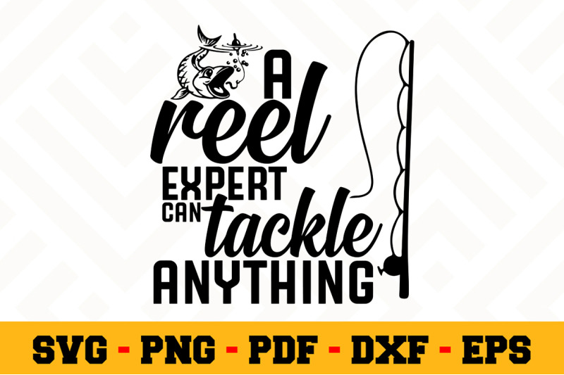 a-reel-expert-can-tackle-anything-svg-fishing-svg-cut-file-n069
