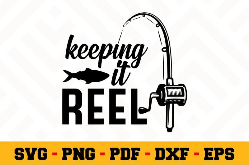Keeping it reel SVG, Fishing SVG Cut File n072 By SvgArtsy