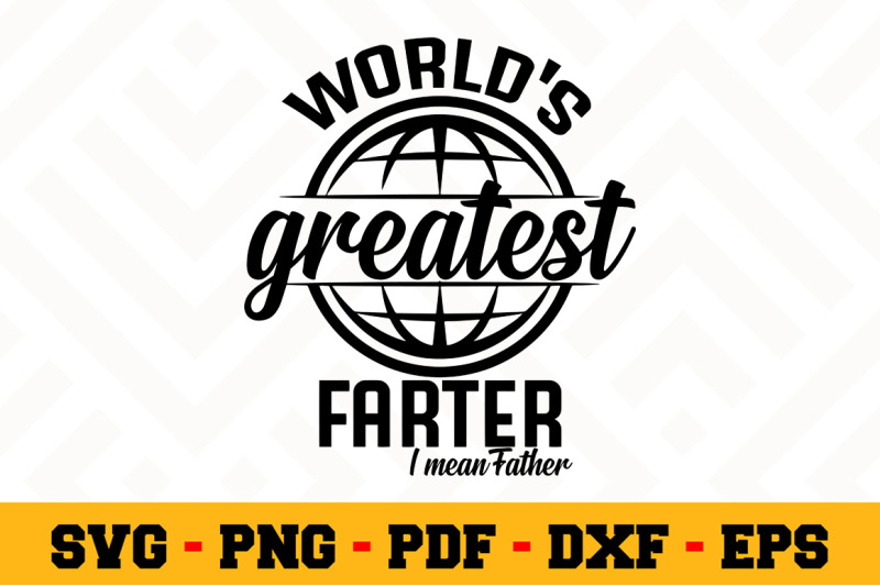 Download World's greatest farter I mean... SVG, Fathers Day SVG Cut ...
