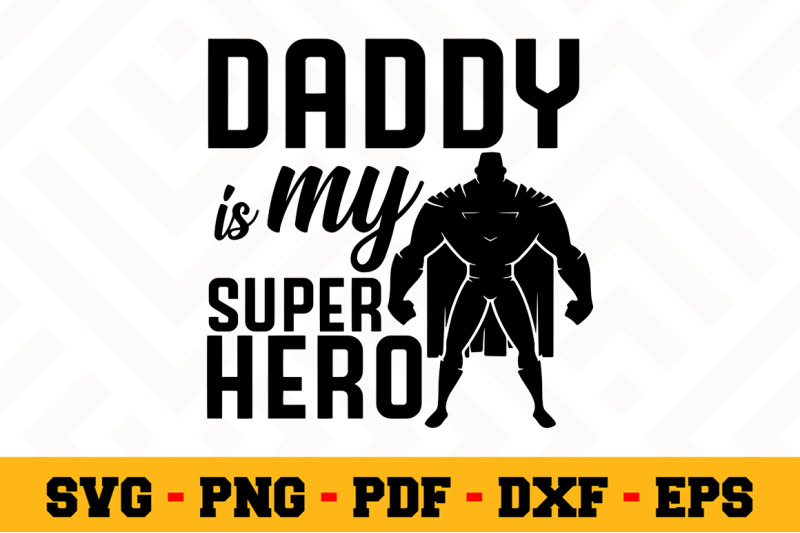 daddy-is-my-hero-svg-fathers-day-svg-cut-file-n077