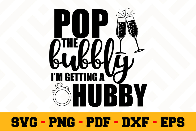 pop-the-bubbly-i-039-m-getting-a-hubby-svg-wedding-svg-cut-file-n093