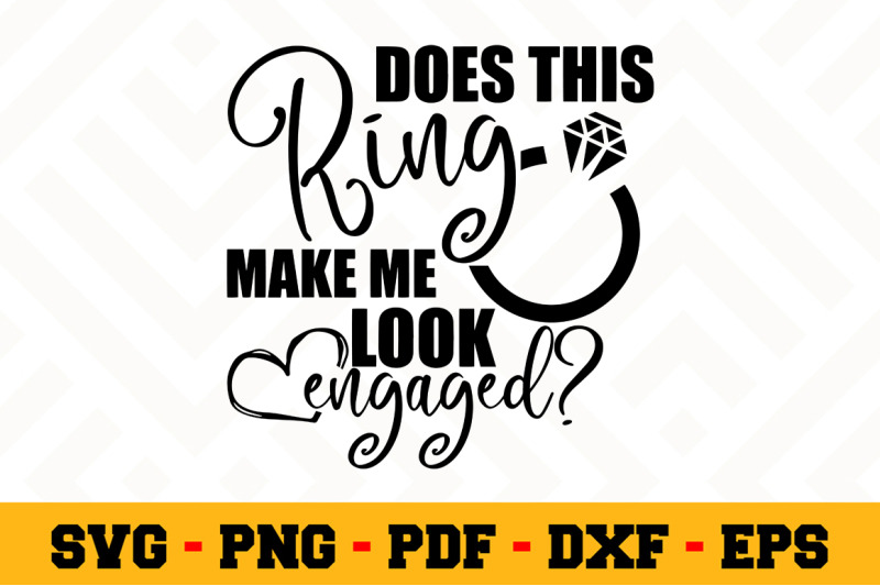 does-this-ring-make-me-look-engaged-svg-wedding-svg-cut-file-n094