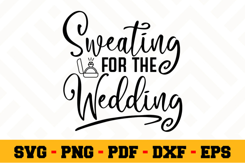 sweating-for-the-wedding-svg-wedding-svg-cut-file-n099