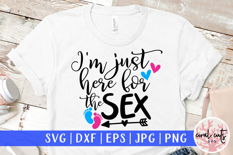 i-039-m-just-here-for-the-sex-baby-shower-svg-eps-dxf-png-cutting-file