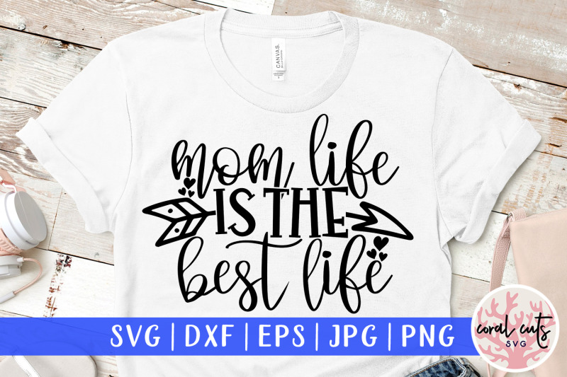 Download Mom life is the best life - Mother SVG EPS DXF PNG Cutting ...