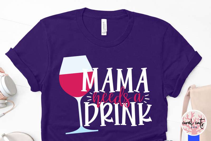 mama-needs-a-drink-mother-svg-eps-dxf-png-cutting-file