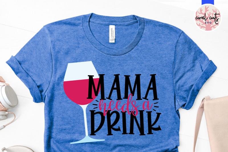 mama-needs-a-drink-mother-svg-eps-dxf-png-cutting-file