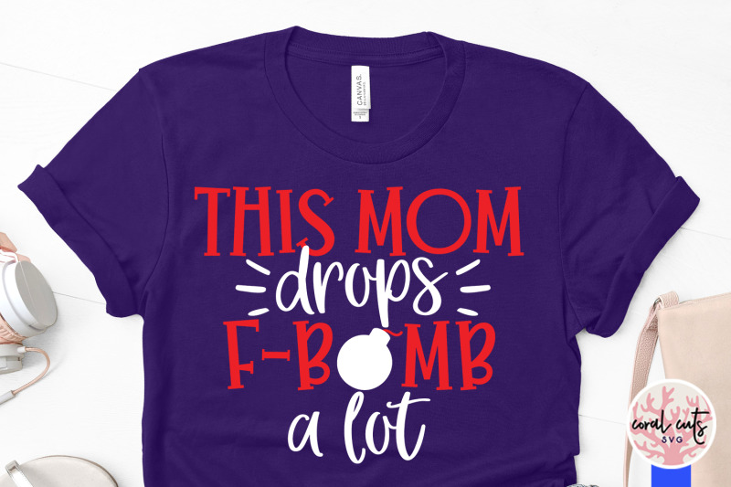 Download This mom drops F bomb a lot - Mother SVG EPS DXF PNG ...