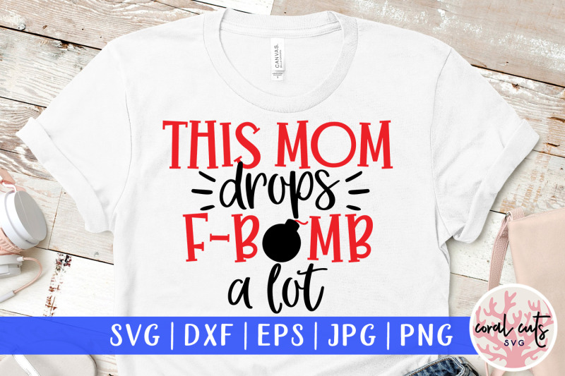 Download This mom drops F bomb a lot - Mother SVG EPS DXF PNG ...