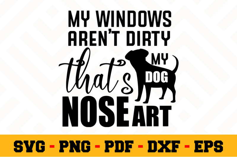 my-windows-aren-039-t-dirty-that-039-s-svg-dog-lover-svg-cut-file-n115