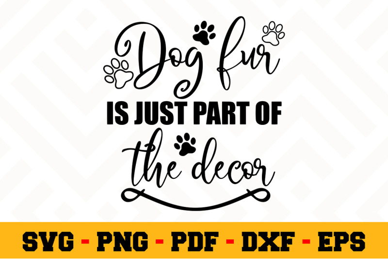 dog-fur-is-just-part-of-the-decor-svg-dog-lover-svg-cut-file-n119