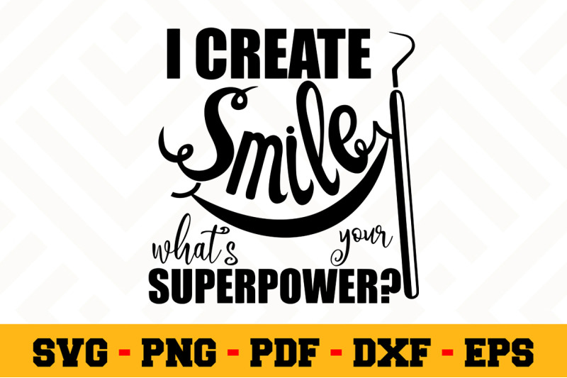 i-create-smile-what-039-s-your-superpower-svg-dentist-svg-cut-file-n133