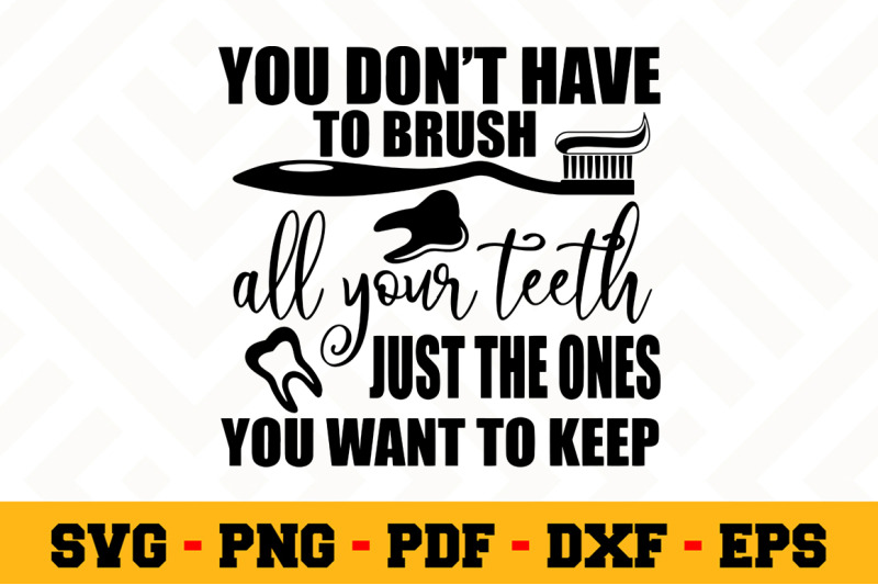 you-don-039-t-haver-to-brush-svg-dentist-svg-cut-file-n137