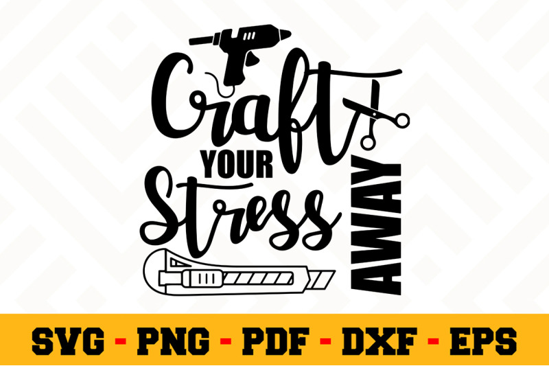 craft-your-stress-away-svg-crafting-svg-cut-file-n142