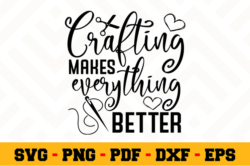 crafting-makes-everything-better-svg-crafting-svg-cut-file-n144
