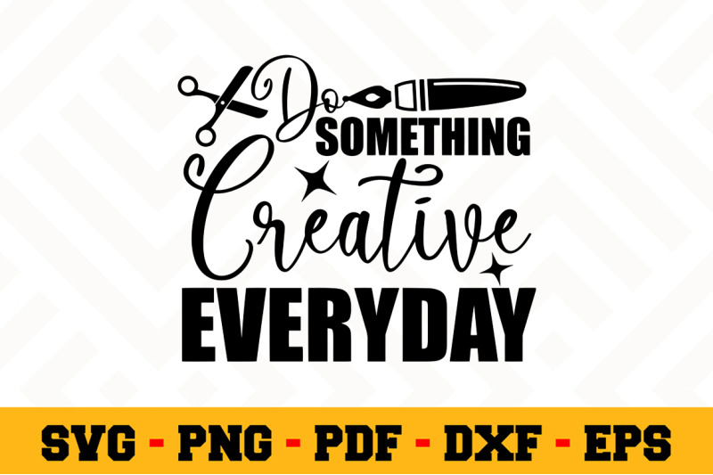 do-something-creative-everyday-svg-crafting-svg-cut-file-n149