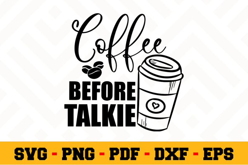 Download Coffee before talkie SVG, Coffee SVG Cut File n151 By ...