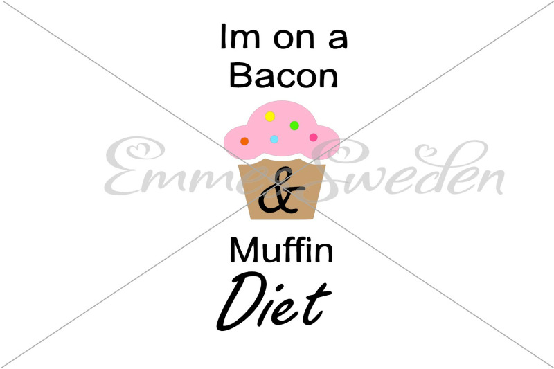 im-on-a-bacon-and-muffin-diet-svg