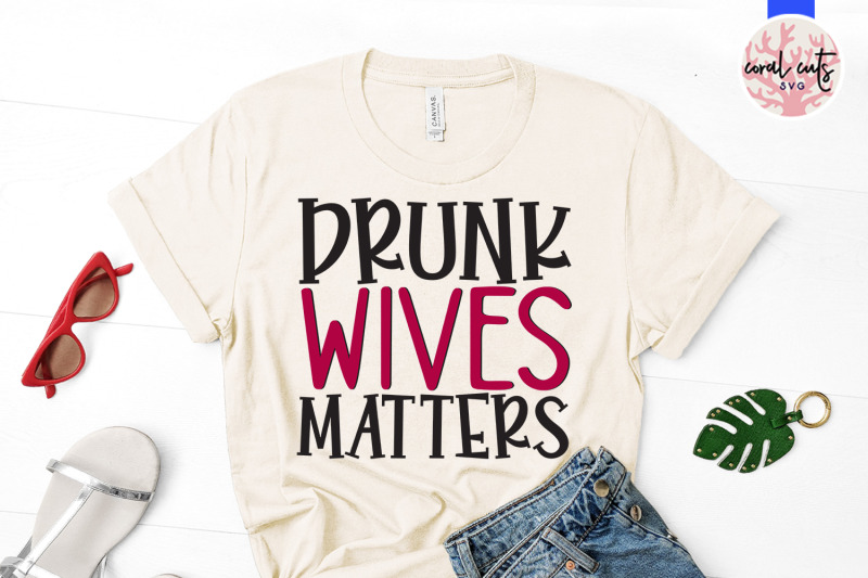 drunk-wives-matters-wife-svg-eps-dxf-png-cutting-file