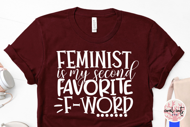 feminist-is-my-second-favorite-f-word-svg-eps-dxf-png-cutting