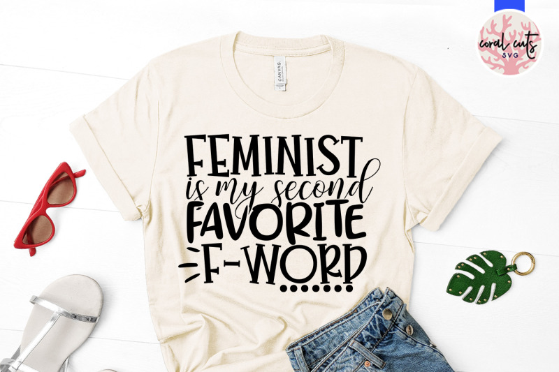 feminist-is-my-second-favorite-f-word-svg-eps-dxf-png-cutting