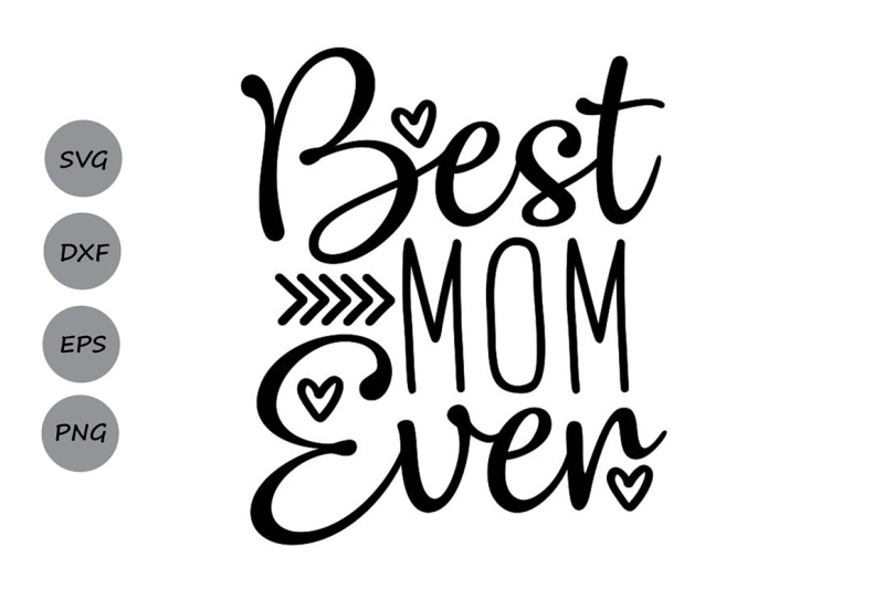Download Best Mom Ever Svg, Mother's Day Svg, Mom Svg, Mom Life Svg, Mommy Svg. By CosmosFineArt ...