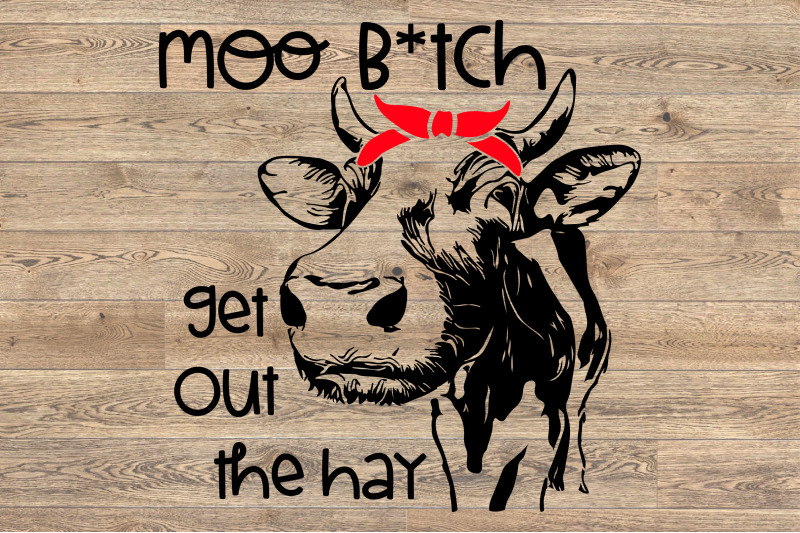 Download Moo B Tch Get Out The Hay Svg Heifer Cow Svg Bandana 1386s By Hamhamart Thehungryjpeg Com