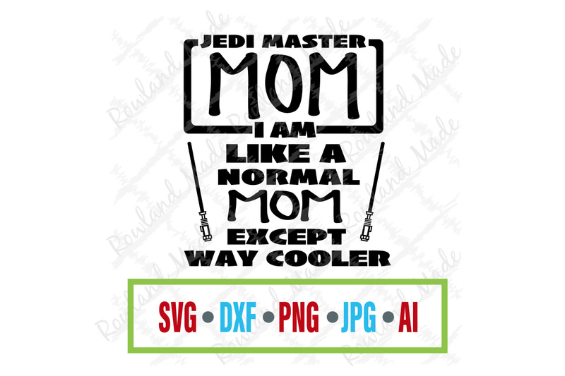 Jedi Master Mom SVG Mother's Day svg May 4th SVG By Rowland Made | TheHungryJPEG.com