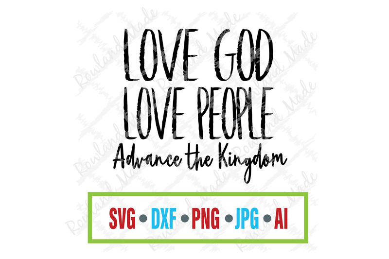 Love God Love People Advance the Kingdom SVG Bible SVG By ...