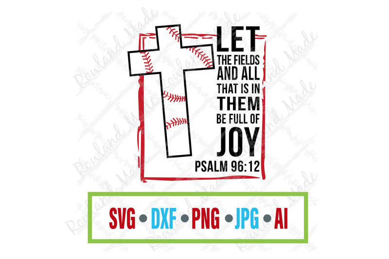 Let the Fields and all that is in them be full of Joy SVG Baseball SVG
for Cutting Machines