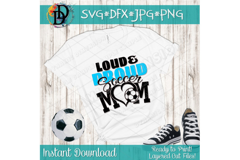 Soccer SVG, DXF, Loud and Proud, Soccer Mom SVG, basketball mom shirt,
Free File