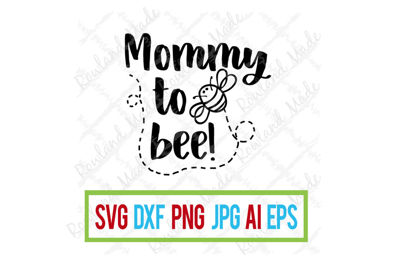 Download Mommy to Bee! SVG Mother's Day By Rowland Made | TheHungryJPEG.com