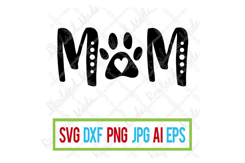 Dog Mom SVG Mother's Day SVG By Rowland Made ...