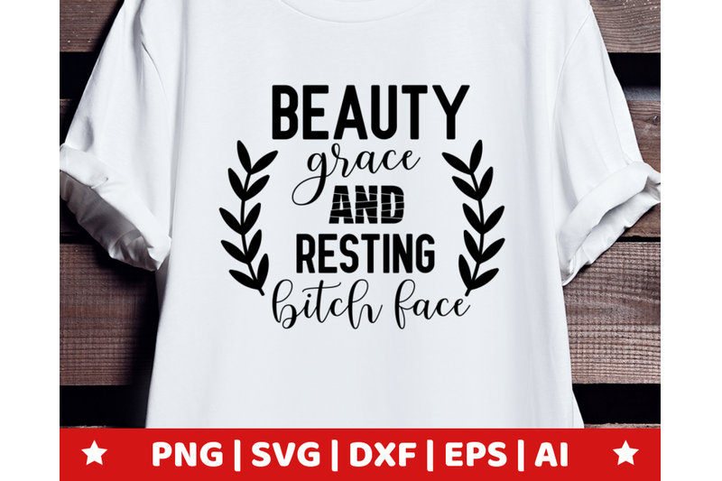 beauty-grace-and-resting-bitch-face-svg-quote-clipart-quote-svg