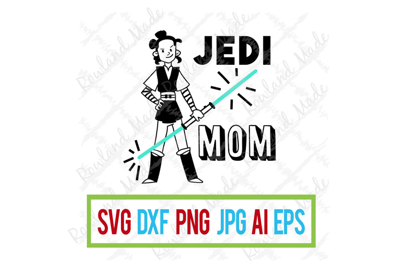 Download Jedi Mom SVG Mother's Day May the fourth By Rowland Made | TheHungryJPEG.com