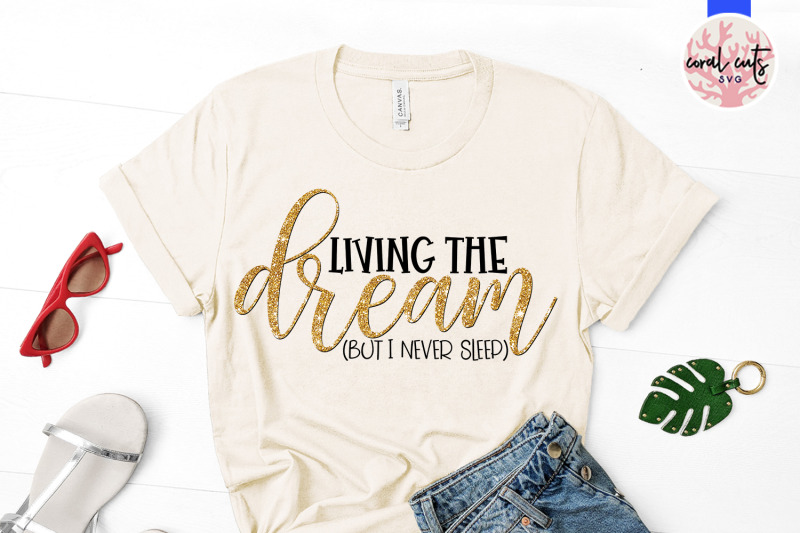 living-the-dream-but-i-never-sleep-mother-svg-eps-dxf-png-cutting-fi