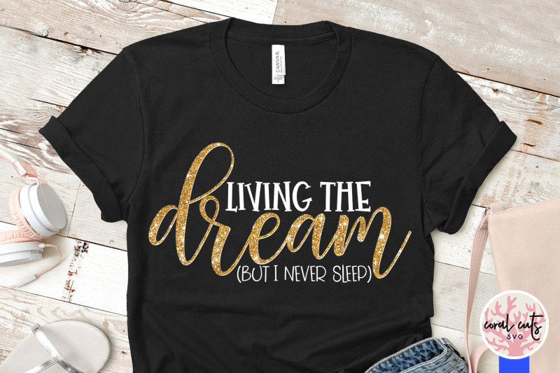 Download Living the dream but I never sleep - Mother SVG EPS DXF ...