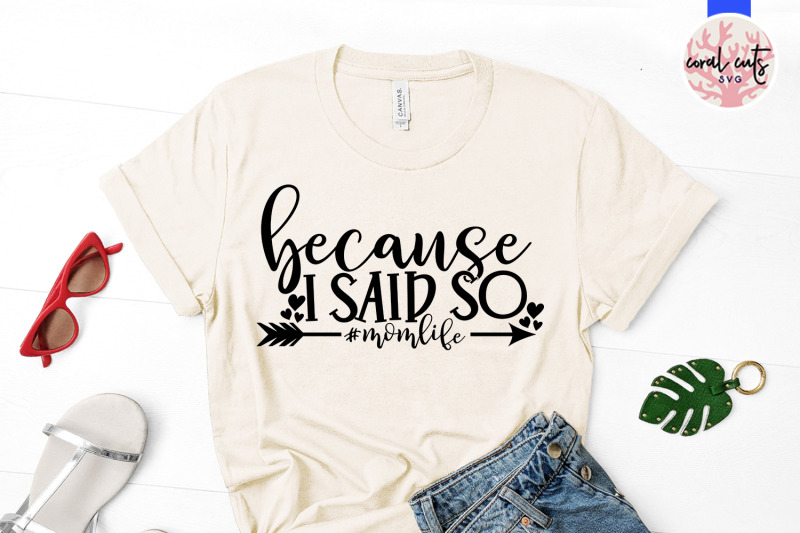 because-i-said-so-momlife-mother-svg-eps-dxf-png-cutting-file