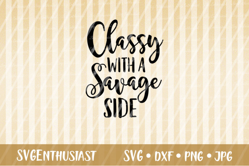 classy-with-a-savage-side-svg-cut-file
