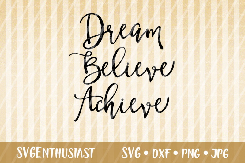 Free Free 80 Dream Believe Achieve Svg SVG PNG EPS DXF File