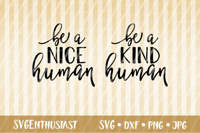 be-a-nice-human-svg-be-a-kind-human-svg-cut-file