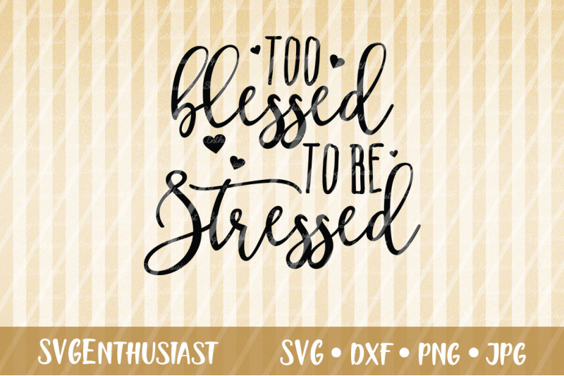 too-blessed-to-be-stressed-svg-cut-file