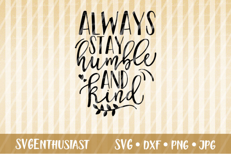 always-stay-humble-and-kind-svg-cut-file