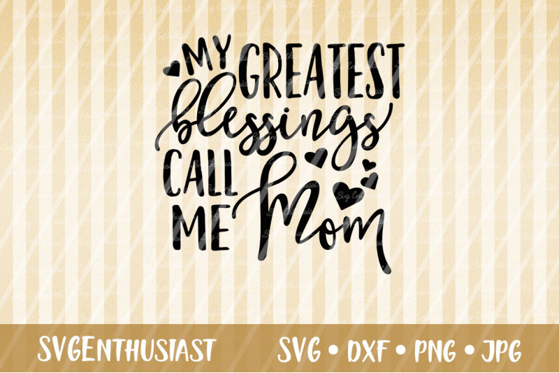 my-greatest-blessings-call-me-mom-svg