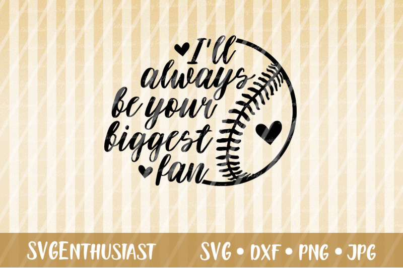 i-039-ll-always-be-your-biggest-fan-svg-baseball-svg